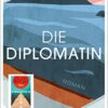 Die Diplomatin Lucy Fricke
