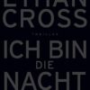 Ich bin die Nacht Ethan Cross