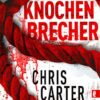 Der Knochenbrecher Chris Carter