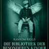 Die Bibliothek der besonderen Kinder Ransom Riggs