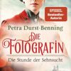 Die Fotografin Die Stunde der Sehnsucht Petra Durst-Benning