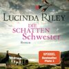 Die Schattenschwester Lucinda Riley