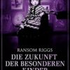 Die Zukunft der besonderen Kinder Ransom Riggs