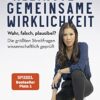 Die kleinste gemeinsame Wirklichkeit. Wahr, falsch, plausibel Die größten Streitfragen wissenschaftlich geprüft Mai Thi Nguyen-Kim