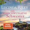 Die verschwundene Schwester Lucinda Riley