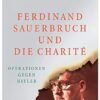 Ferdinand Sauerbruch und die Charite Christian Hardinghaus
