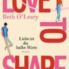 Love to share Liebe ist die halbe Miete Beth O'Leary