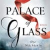 Palace of Glass Die Wächterin C. E. Bernard