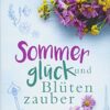 Sommerglück und Blütenzauber Emilia Schilling
