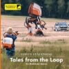 Tales from the Loop Simon Stålenhag