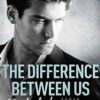 The Difference Between Us Rachel Higginson