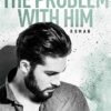 The Problem With Him Rachel Higginson