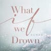 What if we Drown Sarah Sprinz