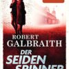 Der Seidenspinner Robert Galbraith