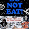 «Do not eat! Wie ein T-Shirt mich vor Aliens bewahrte. Urkomischer Science-Fiction-Spaß» Kevin Hearne
