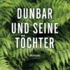 Dunbar und seine Töchter Edward St. Aubyn