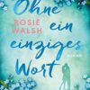 Ohne ein einziges Wort Rosie Walsh