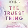 «The Truest Thing Jeder Moment mit dir» Samantha Young