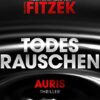 «Todesrauschen Auris Nach einer Idee von Sebastian Fitzek» Vincent Kliesch