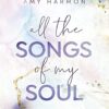 «All the Songs of my Soul» Amy Harmon