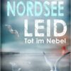 «Nordsee Leid - Tot im Nebel Küstenkrimi» Anne Amrum