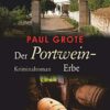 «Der Portwein-Erbe» Paul Grote