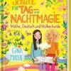 «Die Schule für Tag- und Nachtmagie: Mathe, Deutsch und Wolkenkunde» Gina Mayer