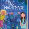 «Die Schule für Tag- und Nachtmagie Zauberunterricht auf Probe» Gina Mayer