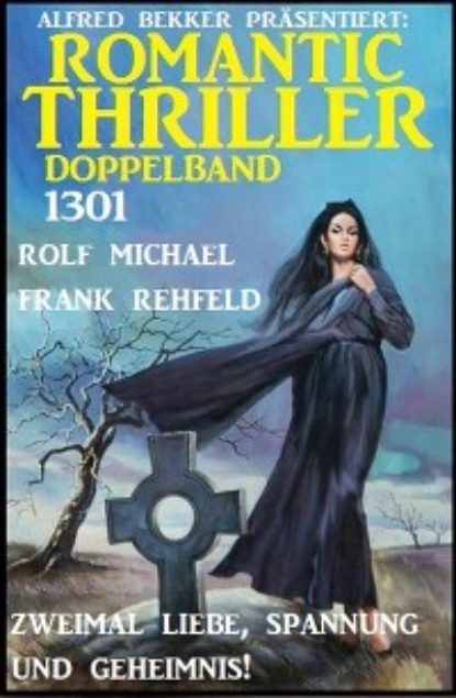 «Romantic Thriller Doppelband 1301 - Zweimal Liebe, Spannung und Geheimnis» Frank Rehfeld, Rolf Michael