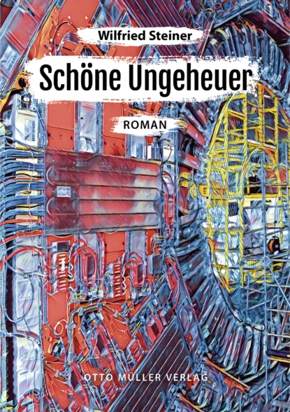 «Schöne Ungeheuer» Wilfried Steiner